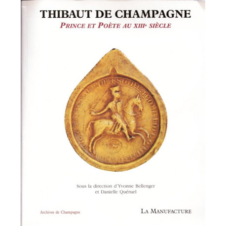 Thibaut de Champagne prince et poète au XIIIe siècle