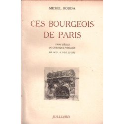 Ces bourgeois de Paris. trois siècles de chronique familiale de...