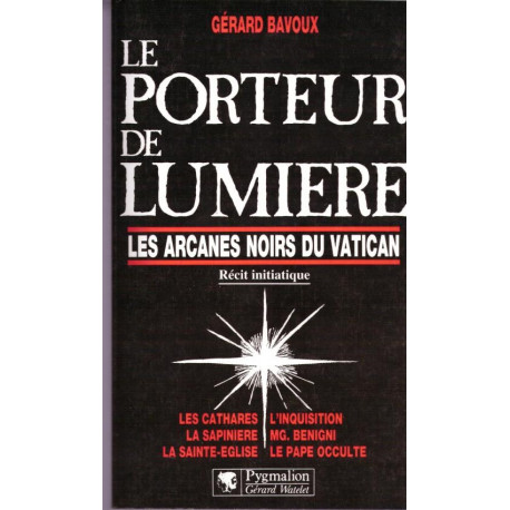 Le porteur de lumière. les arcanes noirs du Vatican