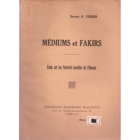 Mediums et fakirs - Etude sur les pouvoirs occultes de l'homme