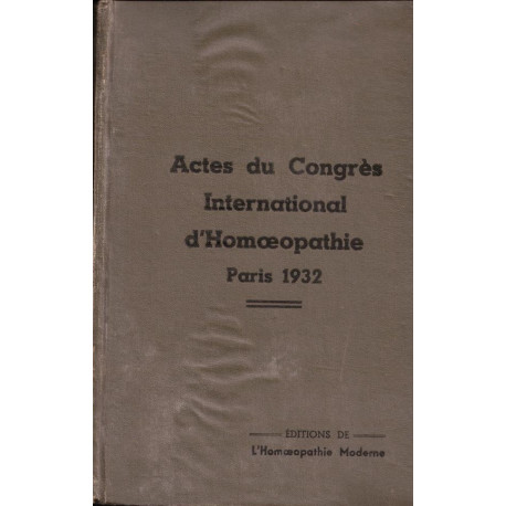 Actes du Congrès International d'Homoeopathie Paris 1932