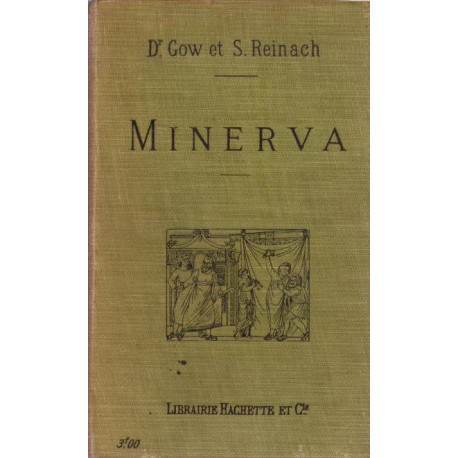 Minerva. Introduction à l'étude des classiques scolaires grecs et...