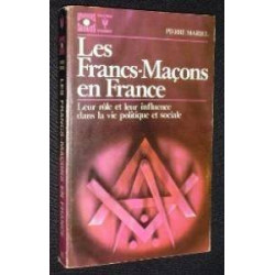 Les Francs-Maçons en France - Leur rôle et leur influence dans la...
