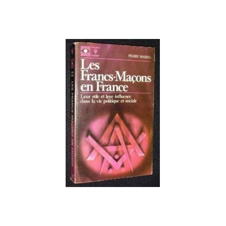 Les Francs-Maçons en France - Leur rôle et leur influence dans la...