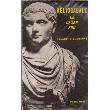 Héliogabale le César fou