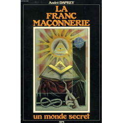 La Franc-Maçonnerie. Un monde secret