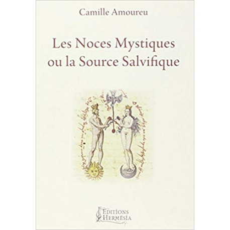 Les Noces Mystiques ou la Source Salvifique - Mémoires d'une...