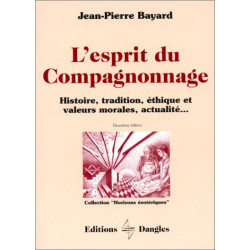 L'Esprit du compagnonnage : Histoire tradition éthique et...