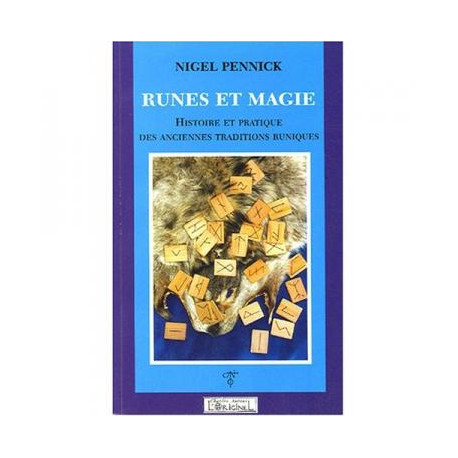 Runes et magie. - histoire et pratique des anciennes traditions...