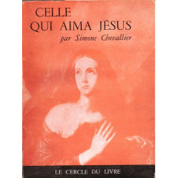 Celle qui aima Jésus. Marie-Magdeleine ( roman )